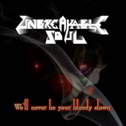 Unbreakable Soul : We'll Never Be Your Bloody Clown